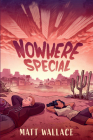 Nowhere Special By Matt Wallace Cover Image