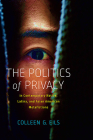 The Politics of Privacy in Contemporary Native, Latinx, and Asian American Metafictions By Colleen G. Eils Cover Image