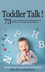 Toddler Talk!: Learn about Ages and Stages of Speech, Language and Play Development. Learn to Identify Your Toddler's Delayed Communi Cover Image