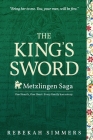 The King's Sword: The First Novel of The Metzlingen Saga By Rebekah Simmers Cover Image