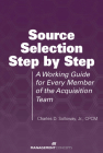 Source Selection Step by Step: A Working Guide for Every Member of the Acquisition Team Cover Image