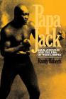 Papa Jack: Jack Johnson And The Era Of White Hopes By Randy Roberts Cover Image