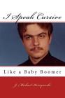 I Speak Cursive Like A Baby Boomer By J. Michael Krivyanski Cover Image