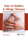 Role of Nutrition in Allergic Diseases By Hilary Dawsey (Editor) Cover Image