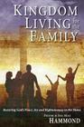 Kingdom Living for the Family - Restoring God's Peace, Joy and Righteousness in the Home By Frank Hammond, Ida Mae Hammond Cover Image