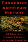 Tragedies of American History: 13 Stories of Human Error and Natural Disaster Cover Image