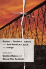 Racism in Southern Alberta and Anti-Racist Activism for Change By Caroline Hodes (Editor), Glenda Bonifacio (Editor) Cover Image