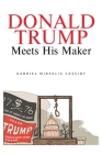 Donald Trump Meets His Maker By Gabriel Mikaelis Cassidy Cover Image