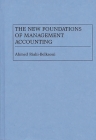 The New Foundations of Management Accounting (Media and Communications; 32) By Ahmed Riahi-Belkaoui, Ahmed Righi-Belkaoui Cover Image