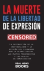 La muerte de la libertad de expresión: La destrucción de la indivdualidad y la opinión del ciudadano por la globalización, las élites progresistas y l By Real News Books Cover Image