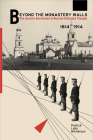 Beyond the Monastery Walls: The Ascetic Revolution in Russian Orthodox Thought, 1814–1914 By Patrick Lally Michelson Cover Image