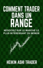 Comment trader dans un range: Négociez sur le marché le plus intéressant du monde By Dao Press (Editor), Lauriane Ghigiassa (Translator), Heikin Ashi Trader Cover Image