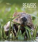 Living Wild: Beavers By Melissa Gish Cover Image