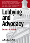 Lobbying and Advocacy: Winning Strategies, Resources, Recommendations, Ethics and Ongoing Compliance for Lobbyists and Washington Advocates: By Deanna Gelak, The Sunwater Institute (With) Cover Image