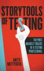 Storytools of Testing: How To Get Your Voice Heard And Become Highly Valued Software Testing Professional By Antti Niittyviita, Ian Walker (Editor) Cover Image