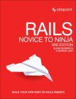 Rails: Novice to Ninja: Build Your Own Ruby on Rails Website By Glenn Goodrich, Patrick Lenz Cover Image
