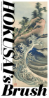 Hokusai's Brush: Paintings, Drawings, and Sketches by Katsushika Hokusai in the Smithsonian Freer Gallery of Art Cover Image