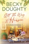 All the Way to Heaven: A Tuscan Romance Book 1 By Becky Doughty, Elizabeth Mackey (Cover Design by) Cover Image