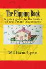 The Flipping Book: A Quick Guide to the Basics of Real Estate Investment By William Lynn Cover Image