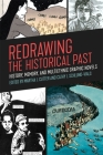 Redrawing the Historical Past: History, Memory, and Multiethnic Graphic Novels By Martha J. Cutter (Editor), Cathy J. Schlund-Vials (Editor) Cover Image