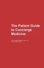 The Patient's Guide to Concierge Medicine Cover Image