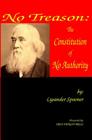No Treason: The Constitution of No Authority By Lysander Spooner Cover Image