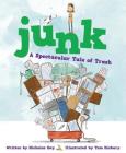 Junk: A Spectacular Tale of Trash By Nicholas Day, Tom Disbury (Illustrator) Cover Image