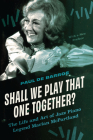 Shall We Play That One Together?: The Life and Art of Jazz Piano Legend Marian McPartland, with a New Preface Cover Image