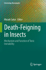Death-Feigning in Insects: Mechanism and Function of Tonic Immobility By Masaki Sakai (Editor) Cover Image