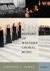 A History of Western Choral Music, Volume 2 Cover Image