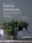 Black's Ultimate Native American Herbalist's Bible: Your 7-Part Guide to Natural, Traditional Remedies for Modern Ailments Cover Image