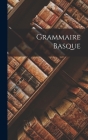 Grammaire Basque By Anonymous Cover Image