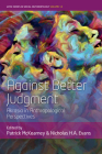 Against Better Judgment: Akrasia in Anthropological Perspectives By Patrick McKearney (Editor), Nicholas H. a. Evans (Editor) Cover Image