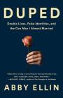 Duped: Double Lives, False Identities, and the Con Man I Almost Married Cover Image