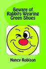 Beware of Rabbits Wearing Green Shoes By Nancy Robison Cover Image