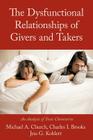 The Dysfunctional Relationships of Givers and Takers: An Analysis of Toxic Chemistries By Michael A. Church, Charles I. Brooks, Jess G. Kohlert Cover Image