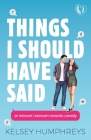 Things I Should Have Said: An Introvert/Extrovert Romantic Comedy By Kelsey Humphreys Cover Image