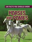 Horses and Ponies (100 Facts You Should Know) By Camilla de la Bédoyère Cover Image