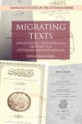 Migrating Texts: Circulating Translations Around the Ottoman Mediterranean (Edinburgh Studies on the Ottoman Empire) By Marilyn Booth (Editor) Cover Image