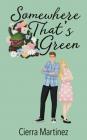 Somewhere That's Green By Cierra Martinez Cover Image