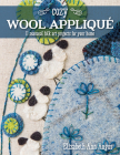 Cozy Wool Appliqué: 11 Seasonal Folk Art Projects for Your Home Cover Image