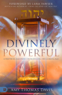 Divinely Powerful: A Prophetic Blueprint Introducing the Coming Age By Amy Thomas Davis, Lana Vawser (Foreword by) Cover Image