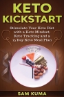 Keto Kickstart: : Stimulate Your Keto Diet with a Keto Mindset, Keto Tracking and a 15 Day Keto Meal Plan By Sam Kuma Cover Image