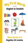 My First Words A - Z English to Swedish: Bilingual Learning Made Fun and Easy with Words and Pictures By Sharon Purtill Cover Image