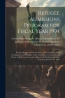 Refugee Admissions Program for Fiscal Year 1994: Hearing Before the Subcommittee on International Law, Immigration, and Refugees of the Committee on t Cover Image