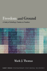Freedom and Ground: A Study of Schelling's Treatise on Freedom By Mark J. Thomas Cover Image