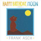 Happy Birthday, Moon (Moonbear) By Frank Asch, Frank Asch (Illustrator) Cover Image