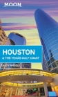 Moon Houston & the Texas Gulf Coast (Travel Guide) By Andy Rhodes Cover Image