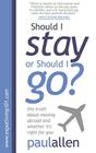 Should I Stay or Should I Go?: The Truth about Moving Abroad and Whether It's Right for You By Paul Allen Cover Image