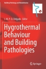 Hygrothermal Behaviour and Building Pathologies (Building Pathology and Rehabilitation #14) By J. M. P. Q. Delgado (Editor) Cover Image